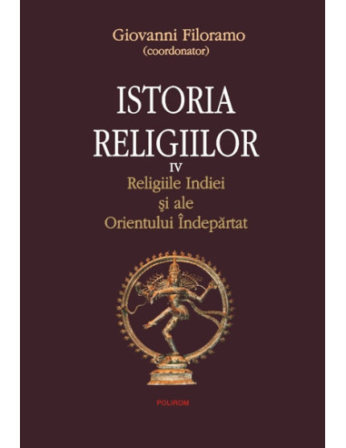 Istoria religiilor. Vol. IV: Religiile Indiei și ale Orientului Indepărtat