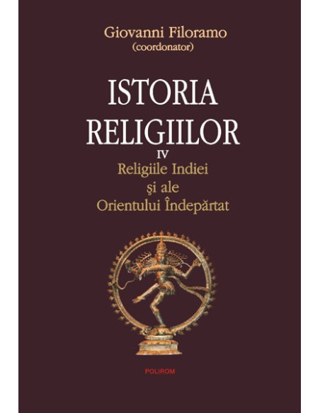 Istoria religiilor. Vol. IV: Religiile Indiei și ale Orientului Indepărtat