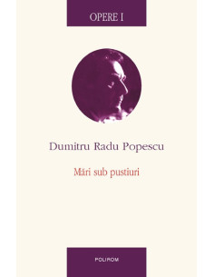 Opere I: Mări sub pustiuri