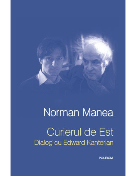 Curierul de Est. Dialog cu Edward Kanterian