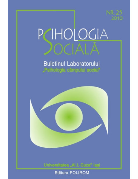 Psihologia socială. Nr. 25/2010 – Buletinul Laboratorului „Psihologia cîmpului social”, Universitatea „Al.I. Cuza”, Iaşi