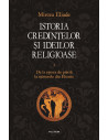 Istoria credinţelor şi ideilor religioase. Vol. I