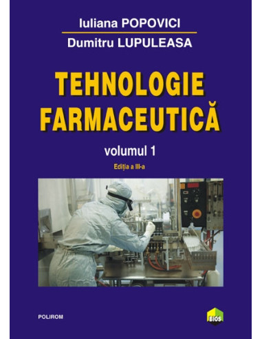 Tehnologie farmaceutică. Volumul I (ediţia a III-a)
