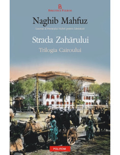 Strada Zahărului. Trilogia...