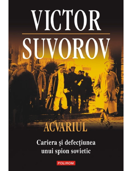 Acvariul. Cariera şi defecţiunea unui spion sovietic