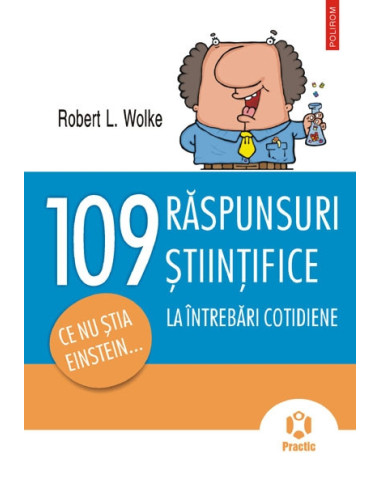 109 răspunsuri ştiinţifice la întrebări cotidiene.