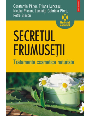 Secretul frumuseții. Tratamente cosmetice naturiste