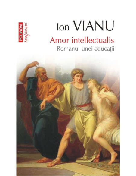 Amor intellectualis. Romanul unei educaţii