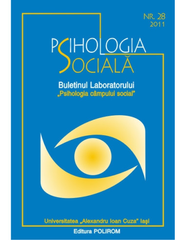 Psihologia Socială. Nr. 28 (II)/2011 – Buletinul Laboratorului „Psihologia cîmpului social”, Universitatea „Al.I. Cuza”, Iași
