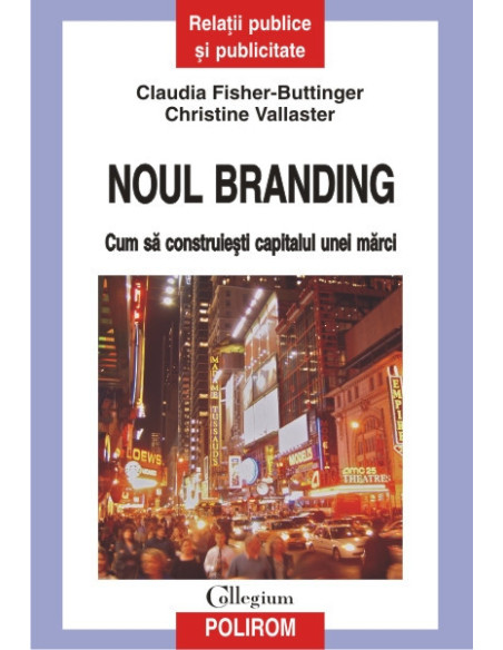 Noul branding: cum să construieşti capitalul unei mărci