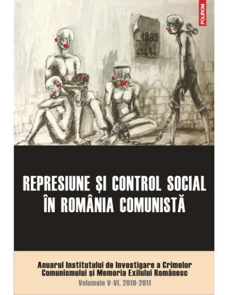 Represiune şi control social în România comunistă.