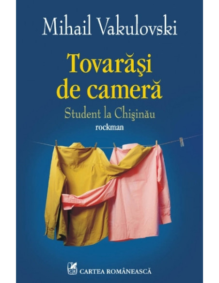Tovarăși de cameră. Student la Chișinău. Rockman