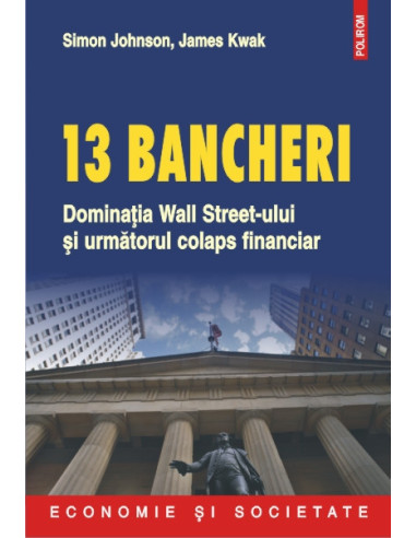 13 bancheri. Dominația Wall Street-ului și următorul colaps financiar