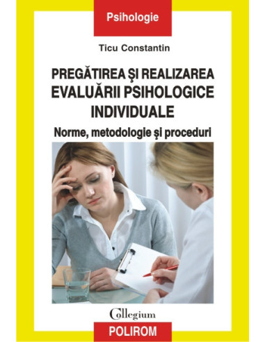 Pregătirea și realizarea evaluării psihologice individuale: norme, metodologie și proceduri