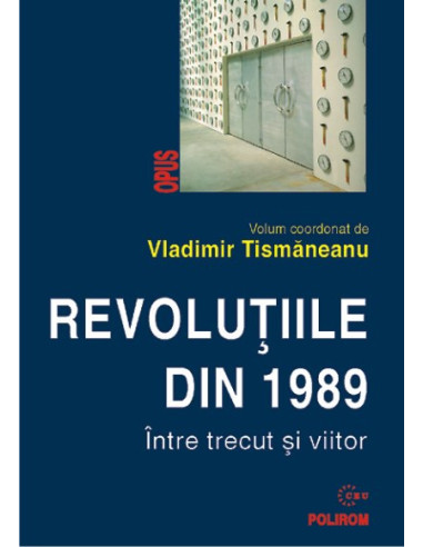 Revoluțiile din 1989. Între trecut și viitor