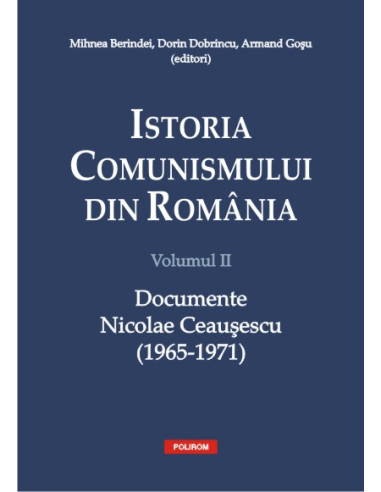 Istoria comunismului din România. Vol. II: Documente Nicolae Ceaușescu (1965-1971)