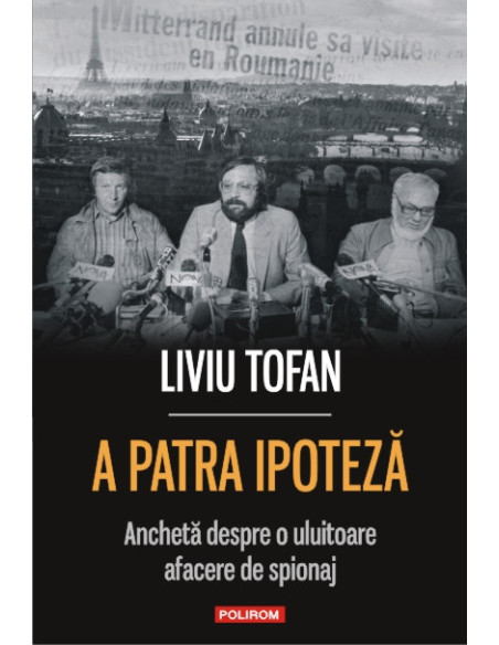 A patra ipoteză. Anchetă despre o uluitoare afacere de spionaj
