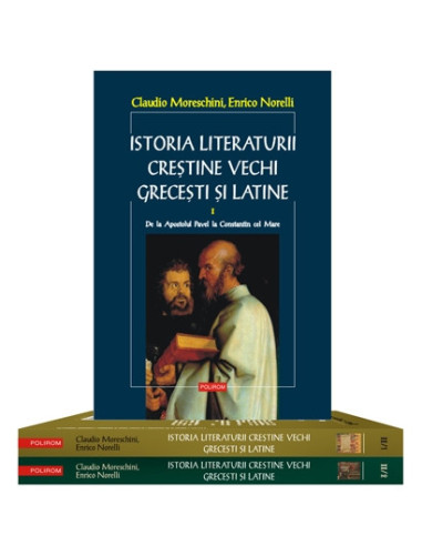 Istoria literaturii creştine vechi greceşti şi latine (2 volume, 3 tomuri, ediţie broşată)