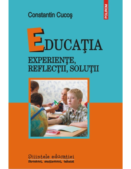 Educația. Experiențe, reflecții, soluții