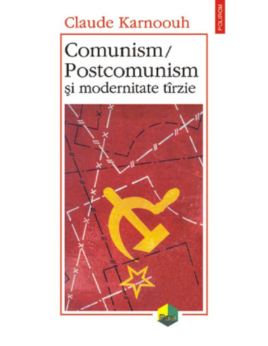 Comunism, postcomunism și modernitate tîrzie