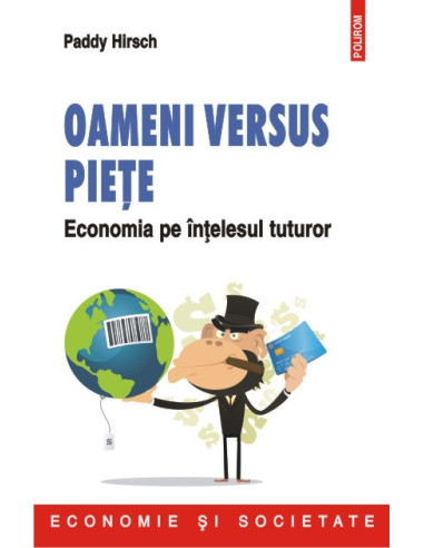 Oameni versus piețe. Economia pe înțelesul tuturor