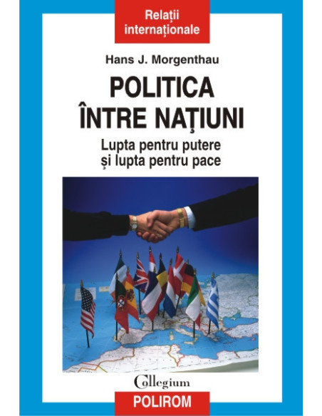 Politica între națiuni. Lupta pentru putere și lupta pentru pace (ediția 2013)