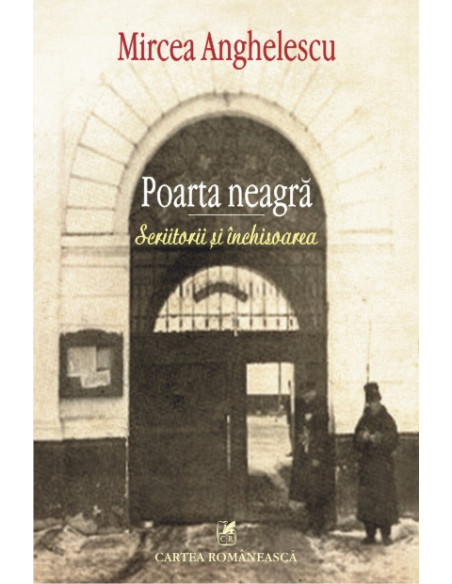 Poarta neagră. Scriitorii și închisoarea