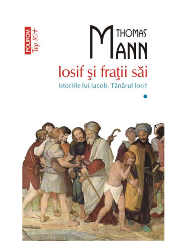 Iosif şi fraţii săi. Istoriile lui Iacob. Tînarul Iosif (vol. I, ediţie de buzunar)