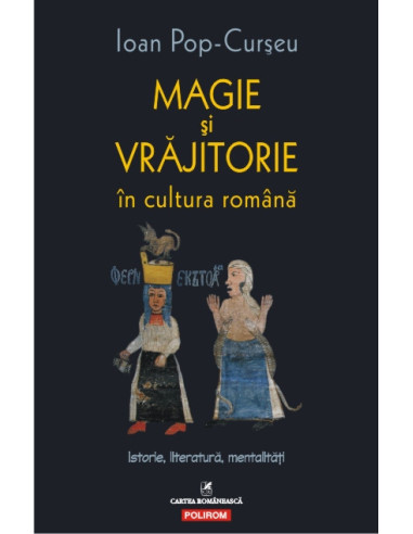Magie și vrăjitorie în cultura română. Istorie, literatură, mentalități