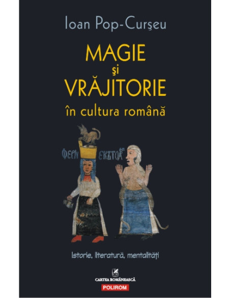 Magie și vrăjitorie în cultura română. Istorie, literatură, mentalități