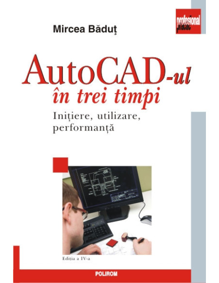 AutoCAD-ul în trei timpi. Inițiere, utilizare, performanță
