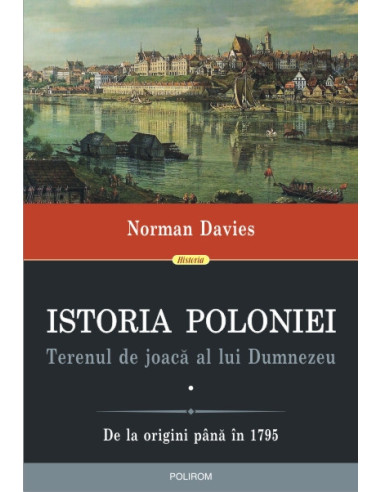 Istoria Poloniei. Terenul de joacă al lui Dumnezeu (2 volume)