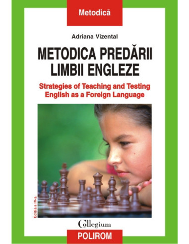 Metodica predării limbii engleze. Strategies of Teaching and Testing English as a Foreign Language (ediția a IV-a revăzută)
