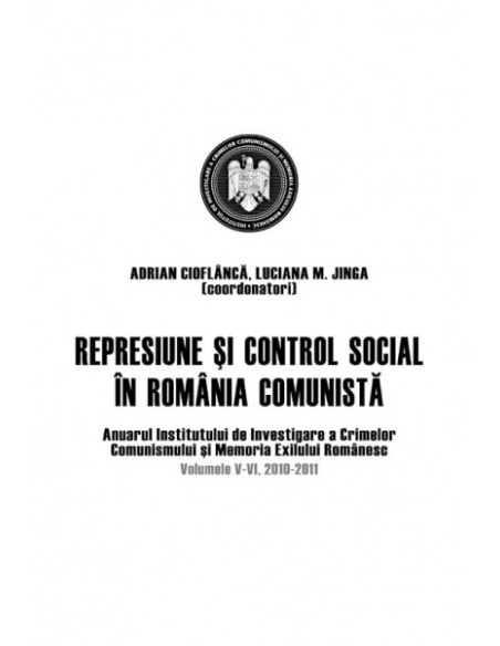 Represiune şi control social în România comunistă.