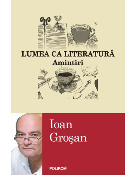 Lumea ca literatură. Amintiri