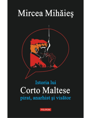 Istoria lui Corto Maltese: pirat, anarhist și visător
