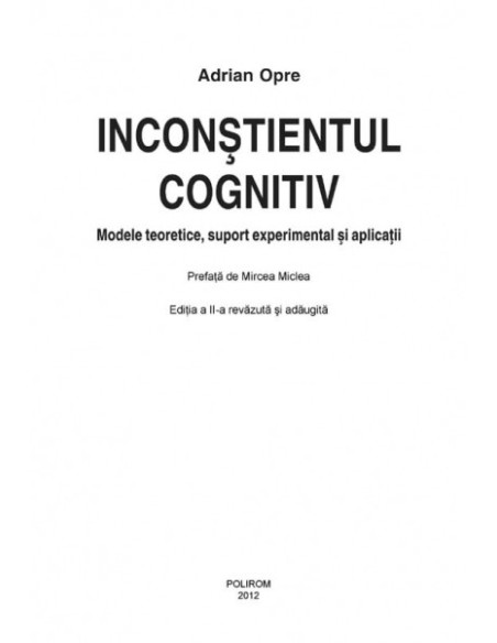 Inconștientul cognitiv: modele teoretice, suport experimental și aplicații (ediţia a II-a revăzută şi adăugită)
