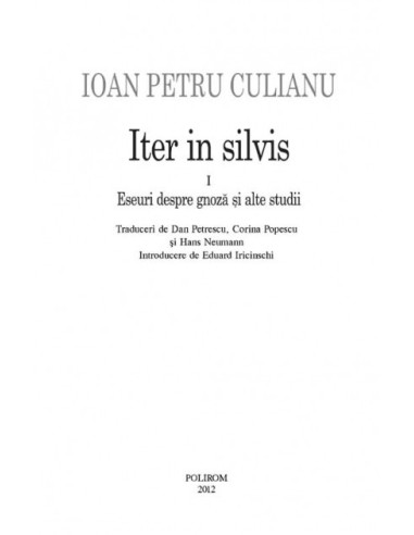 Iter in silvis. Vol. I: Eseuri despre...