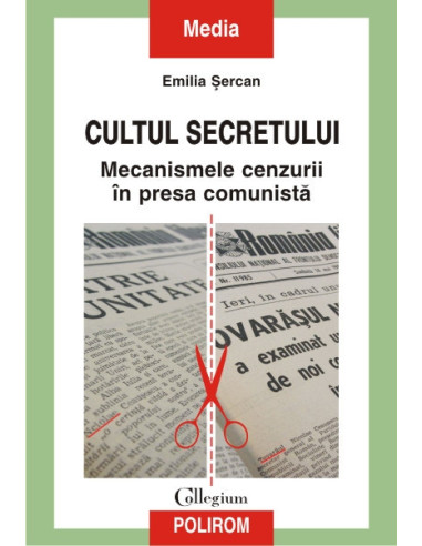 Cultul secretului. Mecanismele cenzurii în presa comunistă