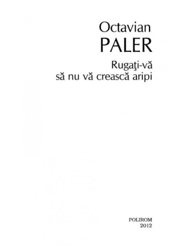 Rugați-vă să nu vă crească aripi...