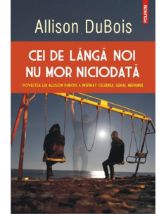 Cei de lângă noi nu mor...