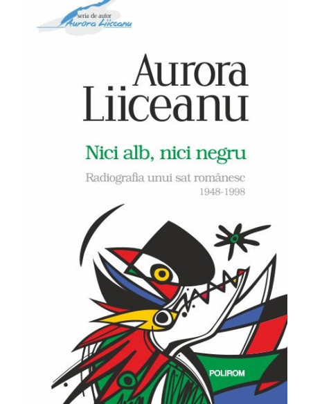 Nici alb, nici negru. Radiografia unui sat românesc, 1948-1998
