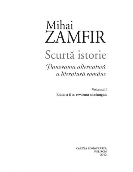 Scurtă istorie. Panorama alternativă a literaturii române. Volumul I