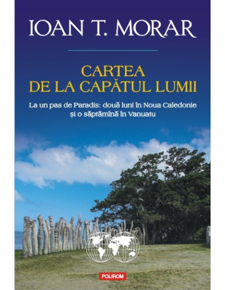 Cartea de la capătul lumii. La un pas de Paradis: două luni în Noua Caledonie şi o săptămână în Vanuatu