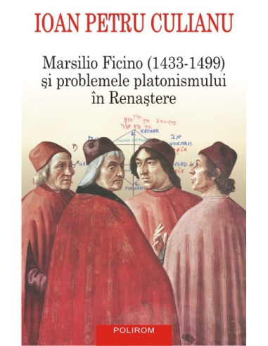 Marsilio Ficino (1433-1499) şi problemele platonismului în Renaştere