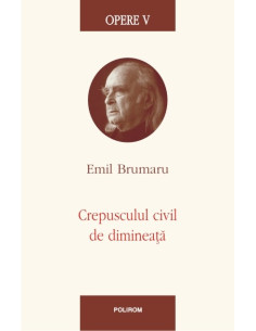 Opere V. Crepusculul civil...