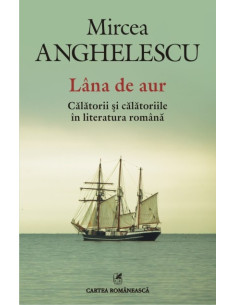Lîna de aur. Călătorii și...