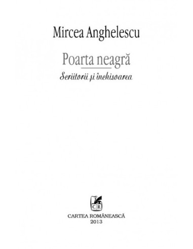 Poarta neagră. Scriitorii și închisoarea Poarta neagră. Scriitorii și închisoarea