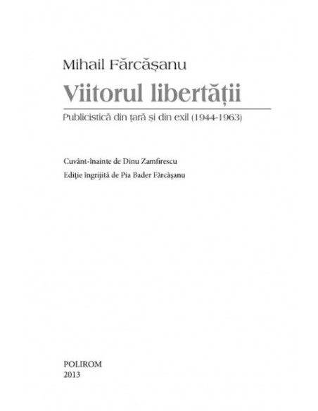 Viitorul libertății. Publicistică din țară și din exil (1944-1963)