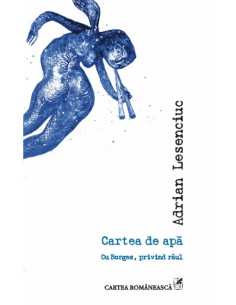 Cartea de apă. Cu Borges,...